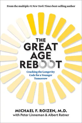 The Great Age Reboot: Descifrando el código de la longevidad para un mañana más joven - The Great Age Reboot: Cracking the Longevity Code for a Younger Tomorrow