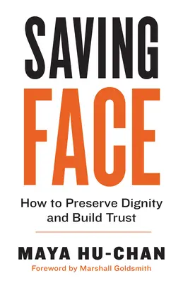 Salvar la cara: cómo preservar la dignidad y generar confianza - Saving Face: How to Preserve Dignity and Build Trust