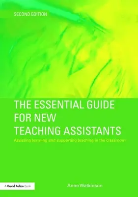 Guía esencial para los nuevos auxiliares de conversación: Ayudar a aprender y apoyar la enseñanza en el aula - The Essential Guide for New Teaching Assistants: Assisting Learning and Supporting Teaching in the Classroom