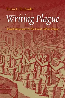 Escribir la peste: Respuestas judías a la gran peste italiana - Writing Plague: Jewish Responses to the Great Italian Plague