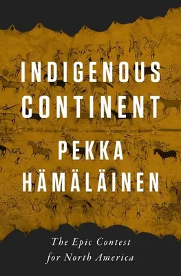 Continente indígena: La épica contienda por América del Norte - Indigenous Continent: The Epic Contest for North America