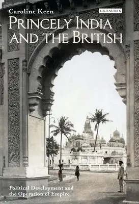 La India principesca y los británicos: Desarrollo político y funcionamiento del Imperio - Princely India and the British: Political Development and the Operation of Empire