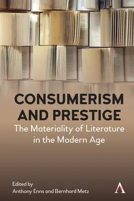 Consumismo y prestigio: La materialidad de la literatura en la Edad Moderna - Consumerism and Prestige: The Materiality of Literature in the Modern Age