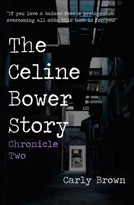 La historia de Celine Bower: Crónica dos - The Celine Bower Story: Chronicle Two