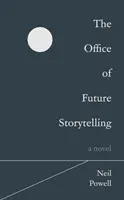 Oficina de narración del futuro - Una novela - Office of Future Storytelling - A Novel