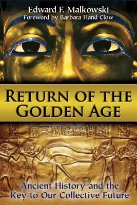 El retorno de la Edad de Oro: La Historia Antigua y la Clave de Nuestro Futuro Colectivo - Return of the Golden Age: Ancient History and the Key to Our Collective Future