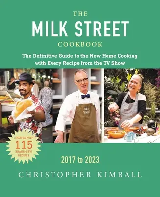 El libro de cocina de Milk Street: La guía definitiva de la nueva cocina casera, con todas las recetas de todos los episodios del programa de televisión, 2017-2023 - The Milk Street Cookbook: The Definitive Guide to the New Home Cooking, Featuring Every Recipe from Every Episode of the TV Show, 2017-2023