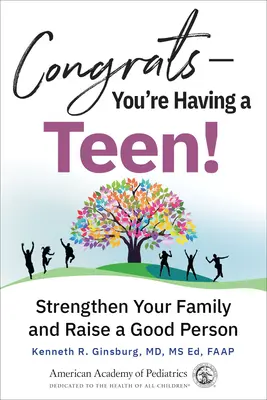 Felicidades... ¡Vas a tener un hijo adolescente! Fortalece tu familia y cría a una buena persona - Congrats--You're Having a Teen!: Strengthen Your Family and Raise a Good Person