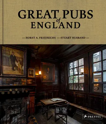 Grandes Pubs de Inglaterra: Treinta y tres de las mejores hosterías de Inglaterra, desde los Home Counties hasta el Norte - Great Pubs of England: Thirty-Three of England's Best Hostelries from the Home Counties to the North