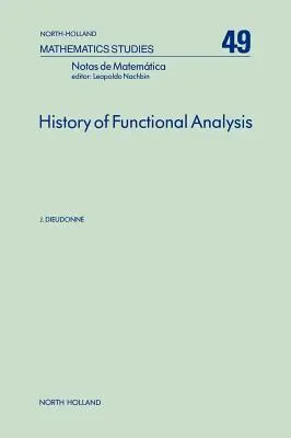 Historia del análisis funcional: Volume 49 - History of Functional Analysis: Volume 49