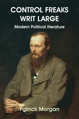 Control Freaks Writ Large: Literatura política moderna - Control Freaks Writ Large: Modern Political literature