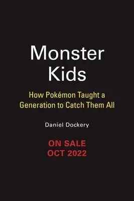 Niños monstruo: cómo Pokmon enseñó a una generación a atraparlos a todos - Monster Kids: How Pokmon Taught a Generation to Catch Them All