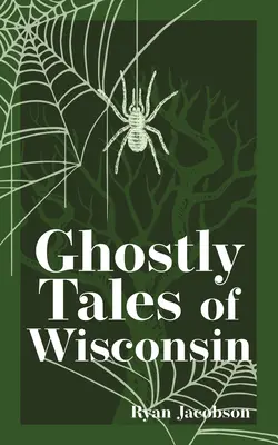 Historias de fantasmas de Wisconsin - Ghostly Tales of Wisconsin