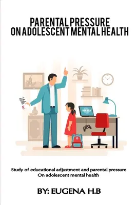 Estudio del ajuste educativo y la presión de los padres sobre la salud mental de los adolescentes - Study of educational adjustment and parental pressure on adolescent mental health