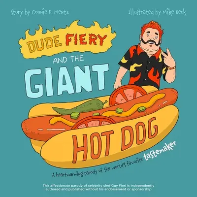 Dandy Fiery y el perrito caliente gigante: Una conmovedora parodia del creador de gustos favorito del mundo - Dude Fiery and the Giant Hot Dog: A Heartwarming Parody of the World's Favorite Tastemaker