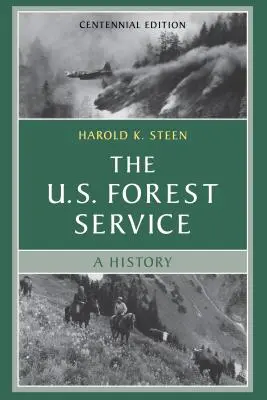 El Servicio Forestal de Estados Unidos: Historia de un centenario - The U.S. Forest Service: A Centennial History