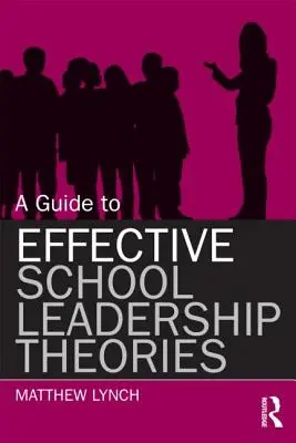 Guía de teorías para un liderazgo escolar eficaz - A Guide to Effective School Leadership Theories