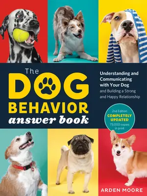 El libro de respuestas sobre el comportamiento canino, 2ª edición: Cómo entender y comunicarse con su perro y construir una relación fuerte y feliz - The Dog Behavior Answer Book, 2nd Edition: Understanding and Communicating with Your Dog and Building a Strong and Happy Relationship
