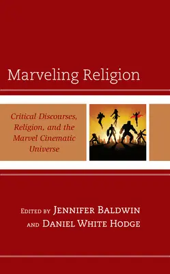 Marveling Religion: Discursos críticos, religión y el Universo Cinematográfico Marvel - Marveling Religion: Critical Discourses, Religion, and the Marvel Cinematic Universe