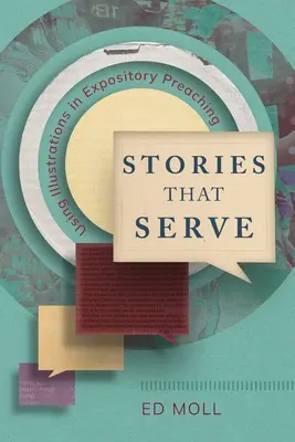 Historias que sirven: El uso de ilustraciones en la predicación expositiva - Stories That Serve: Using Illustrations in Expository Preaching