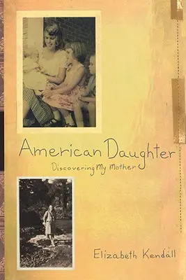 Hija americana: Descubriendo a mi madre - American Daughter: Discovering My Mother