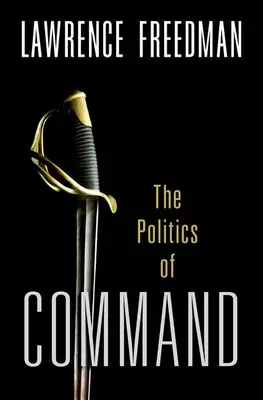 Mando: La política de las operaciones militares de Corea a Ucrania - Command: The Politics of Military Operations from Korea to Ukraine