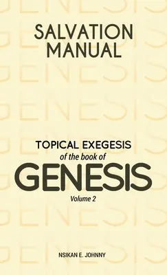 Manual de Salvación: Exégesis tópica del libro del Génesis - Volumen 2 - Salvation Manual: Topical Exegesis of the Book of Genesis - Volume 2