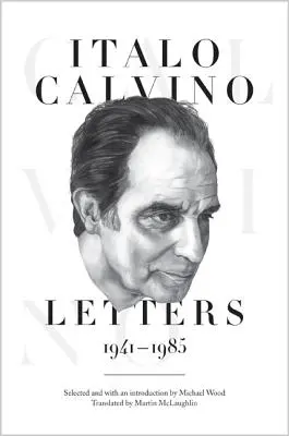 Italo Calvino: Cartas, 1941-1985 - Edición actualizada - Italo Calvino: Letters, 1941-1985 - Updated Edition