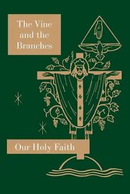 La vid y los sarmientos: Serie Nuestra Santa Fe - The Vine and the Branches: Our Holy Faith Series