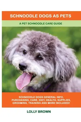Perros Schnoodle como mascotas: Guía para el cuidado del Schnoodle - Schnoodle Dogs as Pets: A Pet Schnoodle Care Guide