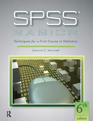 SPSS Básico: Técnicas para un primer curso de estadística - SPSS Basics: Techniques for a First Course in Statistics