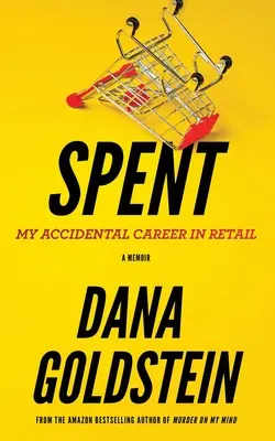 Gastado: Mi carrera accidental en el comercio minorista - Spent: My Accidental Career in Retail