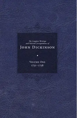 Escritos completos y correspondencia selecta de John Dickinson - Complete Writings and Selected Correspondence of John Dickinson