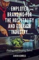 Employer Branding for the Hospitality and Tourism Industry: Encontrar y conservar el talento - Employer Branding for the Hospitality and Tourism Industry: Finding and Keeping Talent