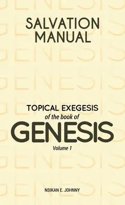 Manual de Salvación: Exégesis tópica del libro del Génesis - Tomo 1 - Salvation Manual: Topical Exegesis of the Book of Genesis - Volume 1