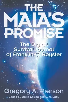 La promesa de Maia: El diario digital de supervivencia de Franklin C. Royster - The Maia's Promise: The Digital Survival Journal of Franklin C. Royster