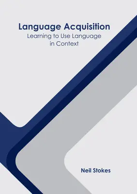 Adquisición del lenguaje: Aprender a usar el lenguaje en su contexto - Language Acquisition: Learning to Use Language in Context