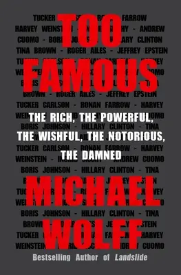 Demasiado famosos: los ricos, los poderosos, los deseados, los notorios, los malditos - Too Famous: The Rich, the Powerful, the Wishful, the Notorious, the Damned