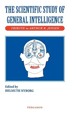El estudio científico de la inteligencia general: Homenaje a Arthur Jensen - The Scientific Study of General Intelligence: Tribute to Arthur Jensen