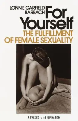 Por ti misma: La plenitud de la sexualidad femenina - For Yourself: The Fulfillment of Female Sexuality