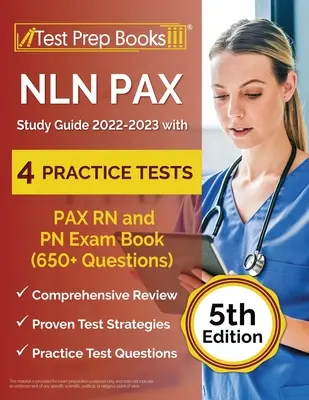 NLN PAX Guía de Estudio 2022-2023 con 4 Pruebas de Práctica: PAX RN y PN Libro de Examen (650+ Preguntas) [5ª Edición] - NLN PAX Study Guide 2022-2023 with 4 Practice Tests: PAX RN and PN Exam Book (650+ Questions) [5th Edition]