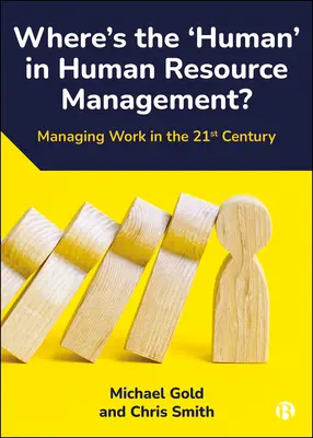 ¿Dónde está lo «humano» en la gestión de recursos humanos?: La gestión del trabajo en el siglo XXI - Where's the 'Human' in Human Resource Management?: Managing Work in the 21st Century