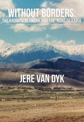 Sin Fronteras: La Red Haqqani y el camino a Kabul - Without Borders: The Haqqani Network and the Road to Kabul