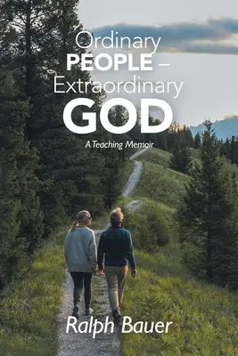 Gente corriente - Dios extraordinario: Una memoria pedagógica - Ordinary People - Extraordinary God: A Teaching Memoir