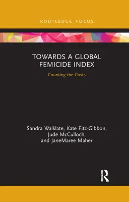 Hacia un índice mundial del feminicidio: Contabilizando los costes - Towards a Global Femicide Index: Counting the Costs