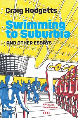 Nadando hacia Suburbia y otros ensayos - Swimming to Suburbia and Other Essays