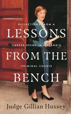 Lecciones desde el banquillo: Reflexiones de una vida en los tribunales penales irlandeses. - Lessons from the Bench: Reflections from a Life Spent in Ireland's Criminal Courts