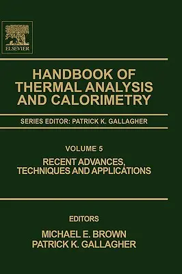 Manual de análisis térmico y calorimetría: Avances recientes, técnicas y aplicaciones Volumen 5 - Handbook of Thermal Analysis and Calorimetry: Recent Advances, Techniques and Applications Volume 5