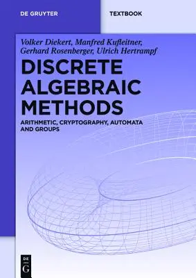 Métodos algebraicos discretos: Aritmética, Criptografía, Autómatas y Grupos - Discrete Algebraic Methods: Arithmetic, Cryptography, Automata and Groups