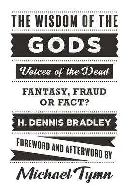 La sabiduría de los dioses: voces de los muertos: ¿fantasía, fraude o realidad? - The Wisdom of the Gods: Voices of the Dead: Fantasy, Fraud or Fact?